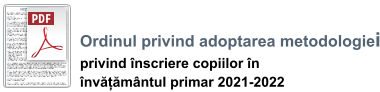 Ordinul privind adoptarea metodologiei privind înscriere copiilor în  învățământul primar 2021-2022