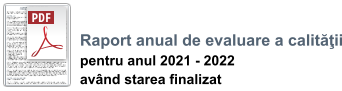 Raport anual de evaluare a calităţii pentru anul 2021 - 2022  având starea finalizat