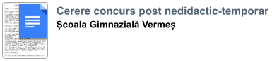 Cerere concurs post nedidactic-temporar  Școala Gimnazială Vermeș