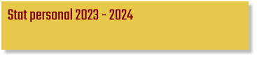 Stat personal 2023 - 2024