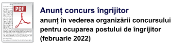 Anunț concurs îngrijitor anunț în vederea organizării concursului  pentru ocuparea postului de îngrijitor  (februarie 2022)