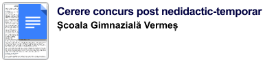 Cerere concurs post nedidactic-temporar  Școala Gimnazială Vermeș
